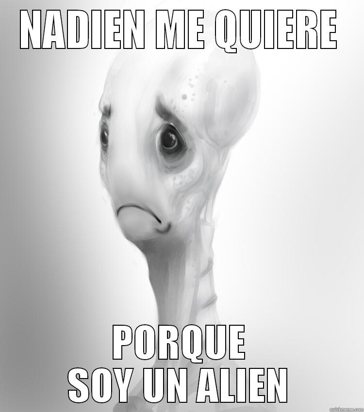 NADIEN ME QUIERE PORQUE SOY UN ALIEN Misc