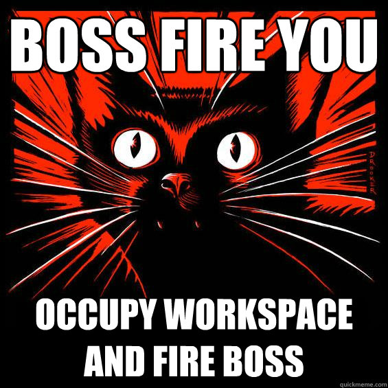 boss fire you occupy workspace and fire boss - boss fire you occupy workspace and fire boss  Sabocat