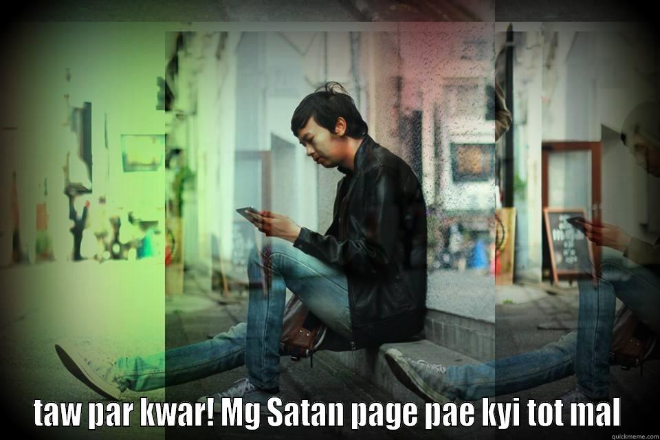 mg satan -  TAW PAR KWAR! MG SATAN PAGE PAE KYI TOT MAL Misc