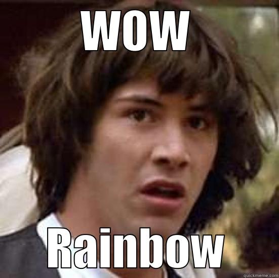 wow rainbow - WOW RAINBOW conspiracy keanu