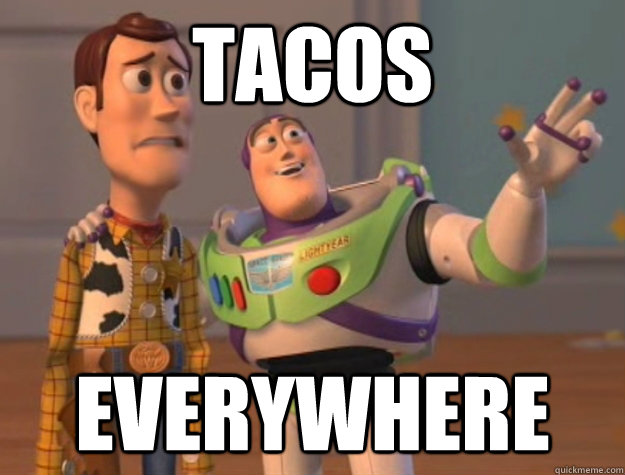 tacos everywhere  Buzz Lightyear