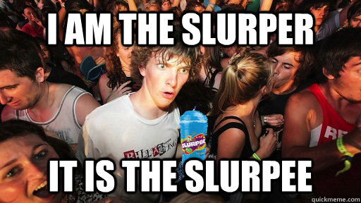 I AM THE SLURper IT IS THE SLURPEE - I AM THE SLURper IT IS THE SLURPEE  Misc