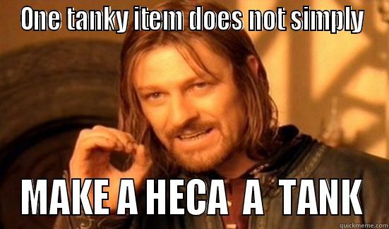 Philip as heca - ONE TANKY ITEM DOES NOT SIMPLY MAKE A HECA  A  TANK Boromir