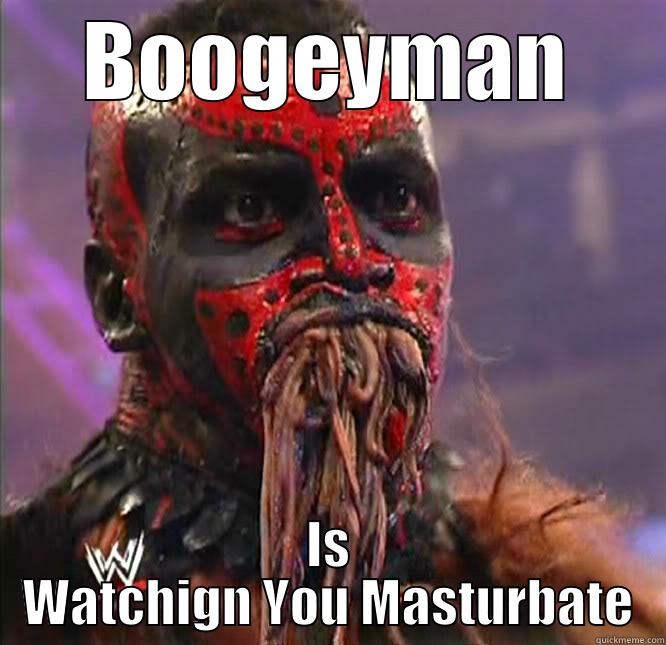 BOOGEYMAN IS WATCHIGN YOU MASTURBATE Misc