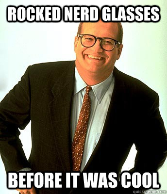 rocked nerd glasses before it was cool - rocked nerd glasses before it was cool  Misc