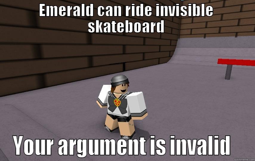 EMERALD CAN RIDE INVISIBLE SKATEBOARD YOUR ARGUMENT IS INVALID   Misc