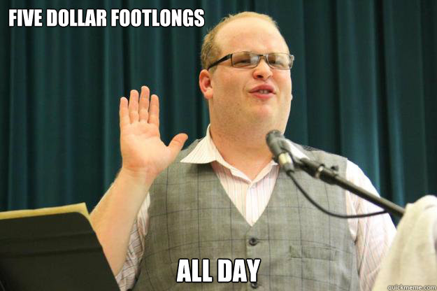 Five Dollar Footlongs All day - Five Dollar Footlongs All day  Fabulous Michael