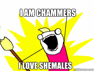 i am chammers i love shemales  All The Things