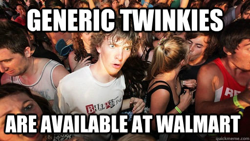 Generic twinkies are available at walmart - Generic twinkies are available at walmart  Sudden Clarity Clarence