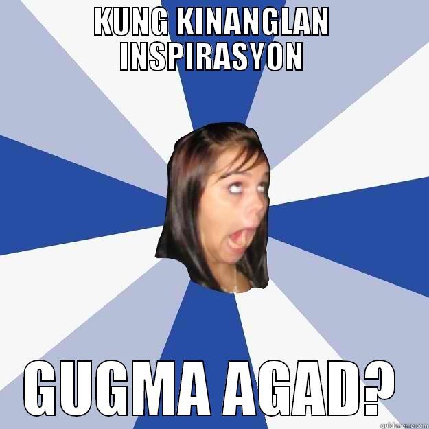 KUNG INSPIRASYON, GUGMA AGAD? - KUNG KINANGLAN INSPIRASYON GUGMA AGAD? Annoying Facebook Girl