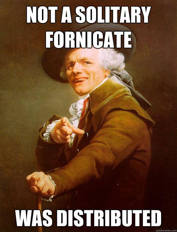 not a solitary fornicate was distributed  Joseph Ducreux