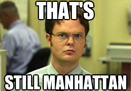 that's still manhattan  Dwight