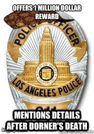 Offers 1 million dollar reward mentions details after dorner's death  Scumbag LAPD