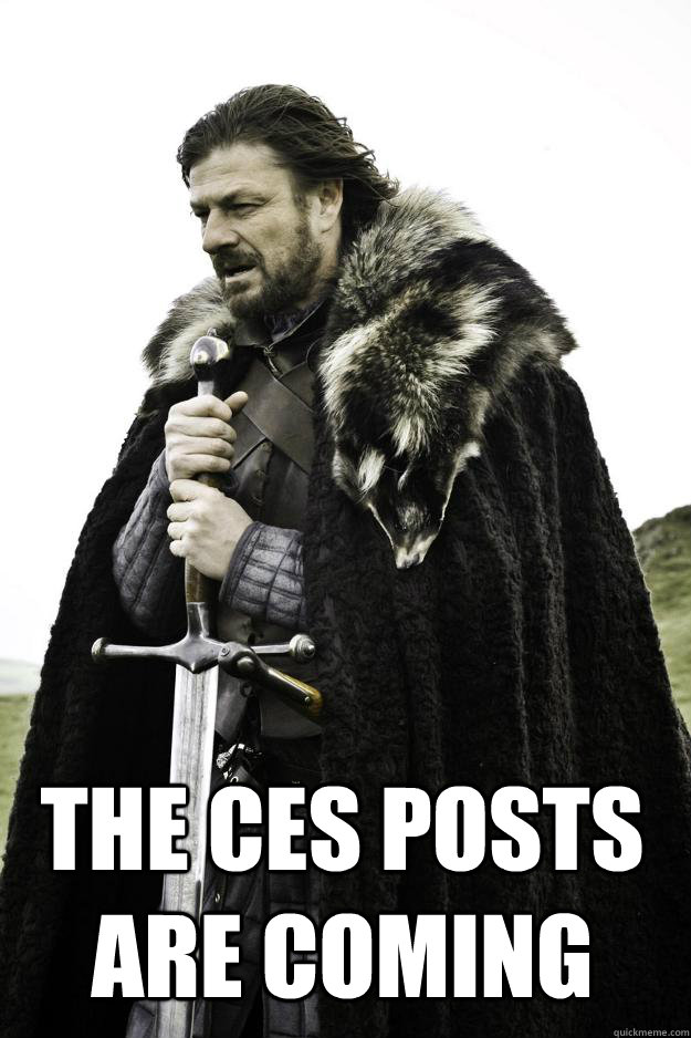  the CES posts are coming  Winter is coming