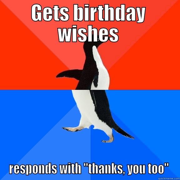 GETS BIRTHDAY WISHES RESPONDS WITH 