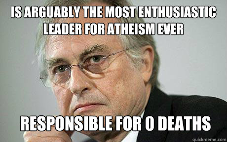 Is arguably the most enthusiastic leader for atheism ever responsible for 0 deaths  