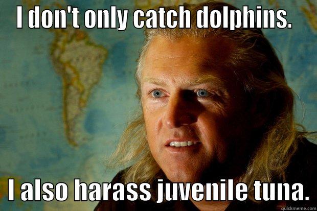 F This Shit - I DON'T ONLY CATCH DOLPHINS.    I ALSO HARASS JUVENILE TUNA. Misc