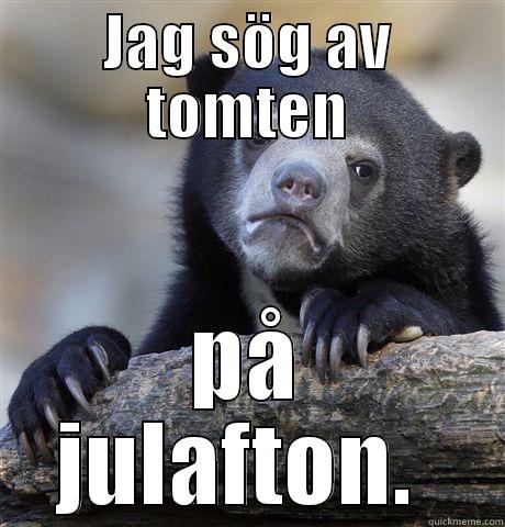 JAG SÖG AV TOMTEN PÅ JULAFTON.  Confession Bear