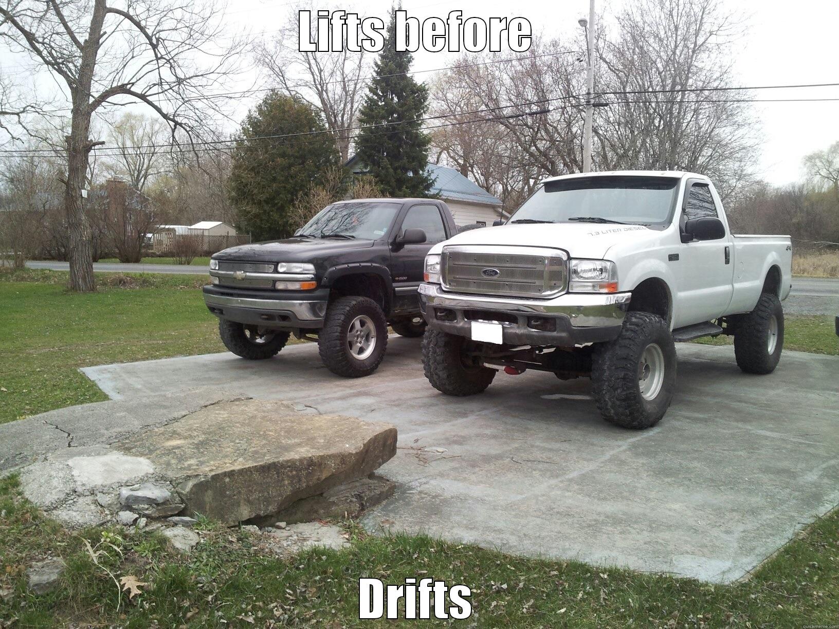 Lifted trucks - LIFTS BEFORE DRIFTS Misc