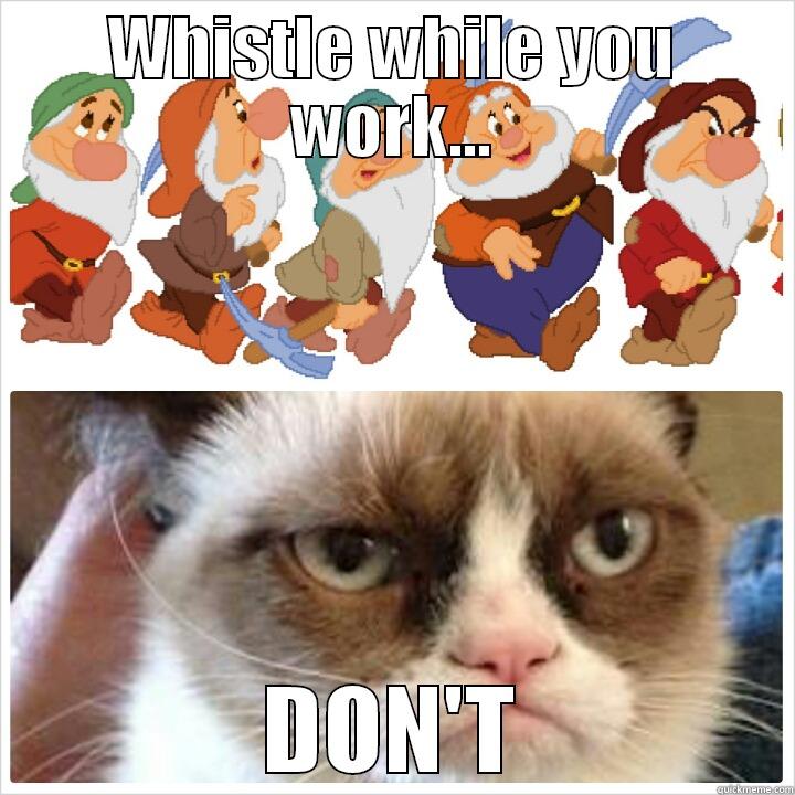 whistle while you work - WHISTLE WHILE YOU WORK... DON'T Misc