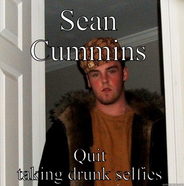 Sean meme - SEAN CUMMINS QUIT TAKING DRUNK SELFIES Scumbag Steve