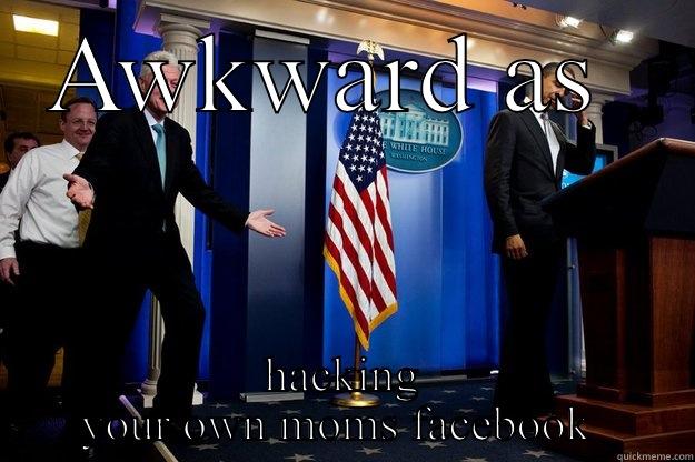 AWKWARD AS  HACKING YOUR OWN MOMS FACEBOOK  Inappropriate Timing Bill Clinton