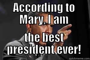 Oh Mary! - ACCORDING TO MARY, I AM THE BEST PRESIDENT EVER! Misc