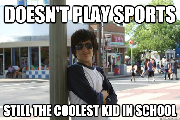 Doesn't play sports still the coolest kid in school - Doesn't play sports still the coolest kid in school  Cool Charles