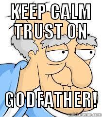    KEEP CALM       TRUST ON                    GODFATHER! Misc