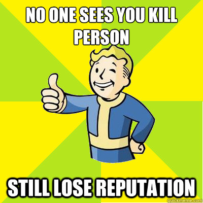 no one sees you kill person still lose reputation  Fallout new vegas