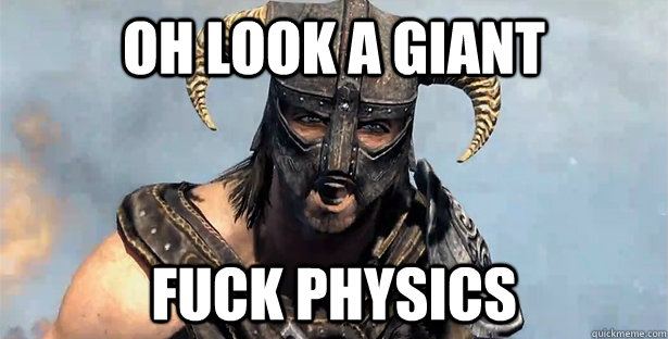 oh look a giant fuck physics  skyrim