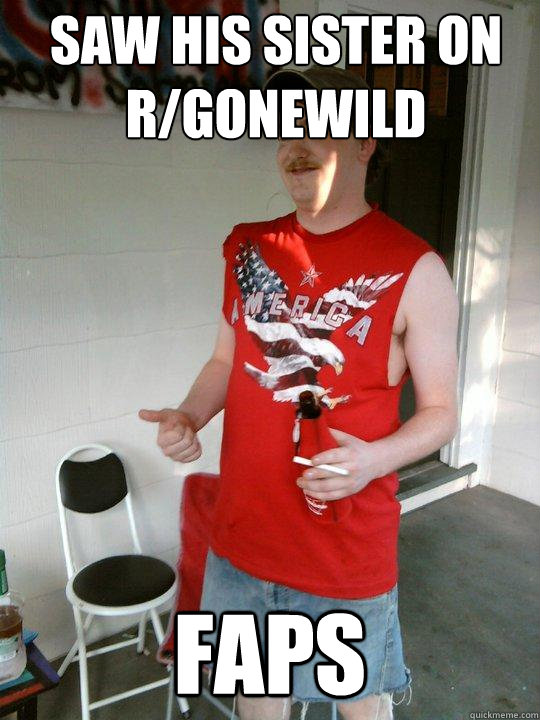 Saw his sister on r/gonewild Faps  Redneck Randal