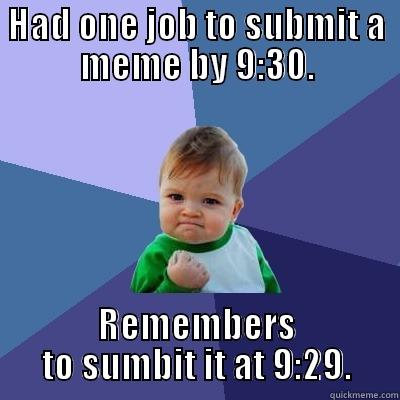 Work Specialization - HAD ONE JOB TO SUBMIT A MEME BY 9:30. REMEMBERS TO SUBMIT IT AT 9:29. Success Kid