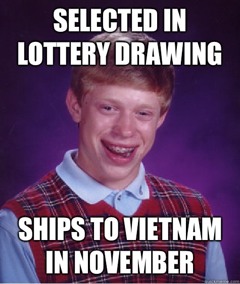 Selected in lottery drawing Ships to Vietnam in November  Bad Luck Brian