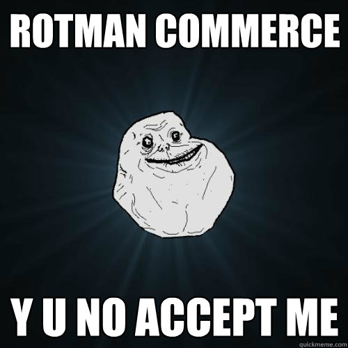 ROTMAN COMMERCE Y U NO ACCEPT ME - ROTMAN COMMERCE Y U NO ACCEPT ME  Forever Alone