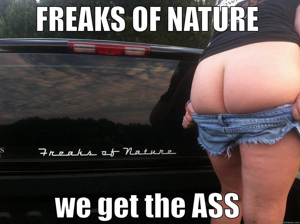 FREAKS OF NATURE WE GET THE ASS Misc