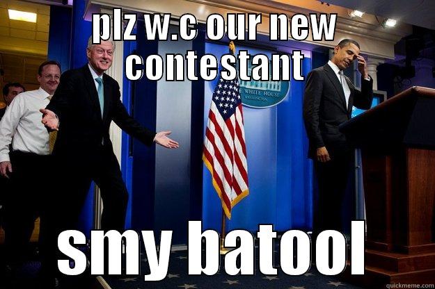 PLZ W.C OUR NEW CONTESTANT SMY BATOOL Inappropriate Timing Bill Clinton