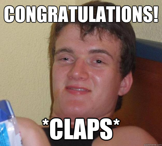 CONGRAtulations! *CLAPS* - CONGRAtulations! *CLAPS*  10 Guy