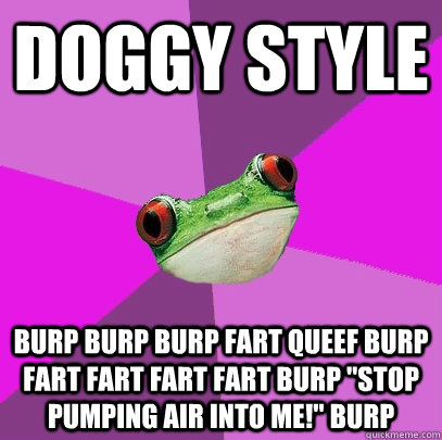 doggy style burp burp burp fart queef burp  fart fart fart fart burp 