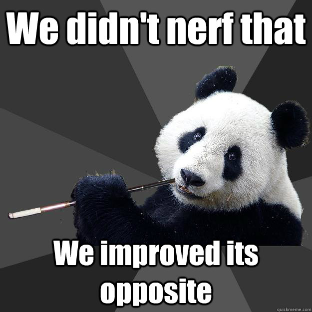 We didn't nerf that We improved its opposite - We didn't nerf that We improved its opposite  Propapanda