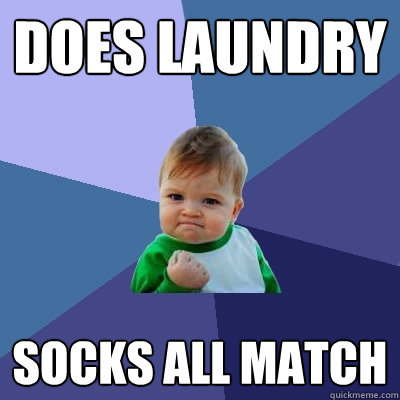 does laundry socks all match  Success Kid