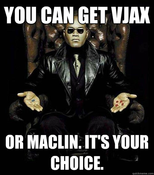 You can get VJAX or Maclin. It's Your choice.  Morpheus