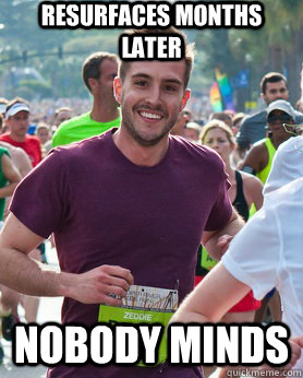 Resurfaces months later nobody minds  Ridiculously photogenic guy