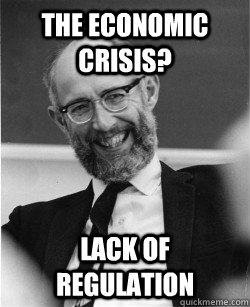 The economic crisis? Lack of regulation  Economics Professor