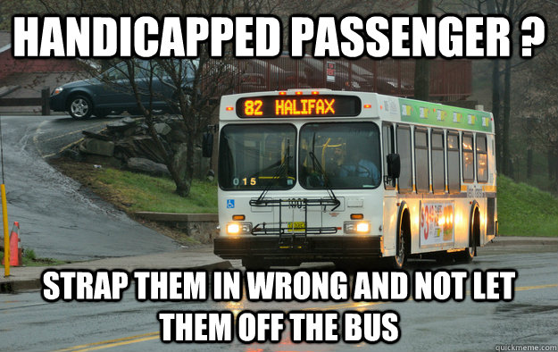 Handicapped Passenger ? Strap them in wrong and not let them off the bus - Handicapped Passenger ? Strap them in wrong and not let them off the bus  Metro Transit