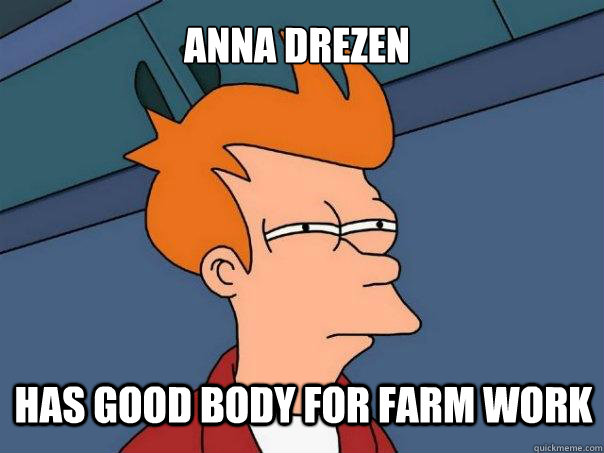 Anna Drezen Has good body for farm work  Futurama Fry