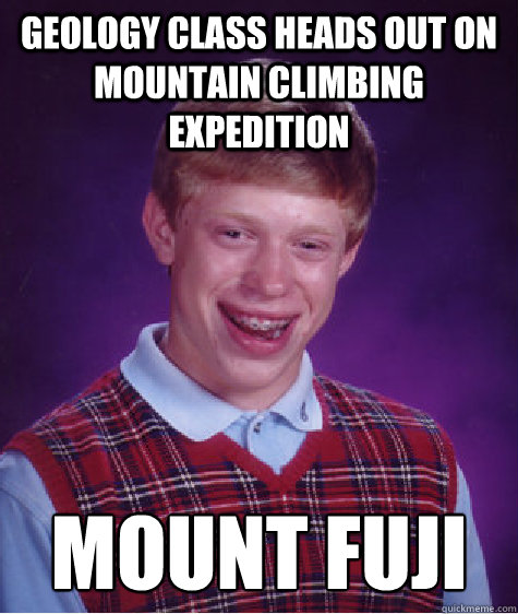 geology class heads out on mountain climbing expedition mount fuji  Bad Luck Brian