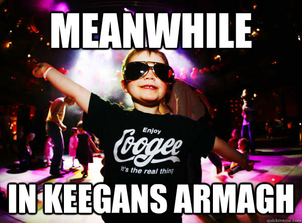 MEANWHILE IN KEEGANS ARMAGH   ARMAGH