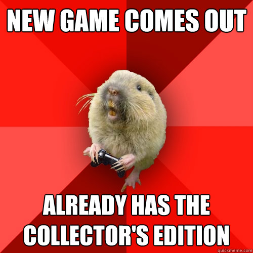 New game comes out already has the collector's edition  Gaming Gopher