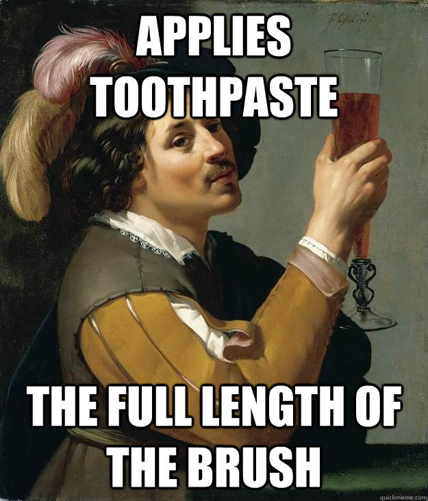 Applies toothpaste the full length of the brush - Applies toothpaste the full length of the brush  Mildy Extravagant man